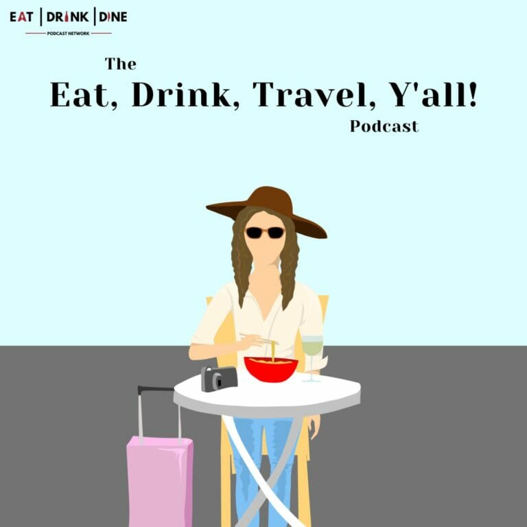 The Eat, Drink, Travel , Y'all! Podcast